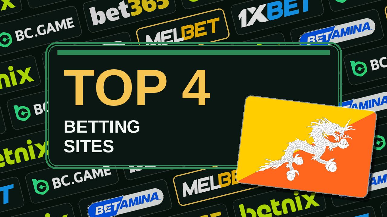 Top 4 betting sites in Bhutan